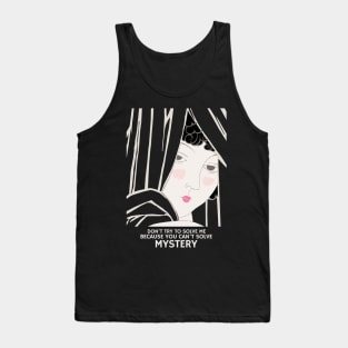 Don't try to solve me because you can't solve mystery Tank Top